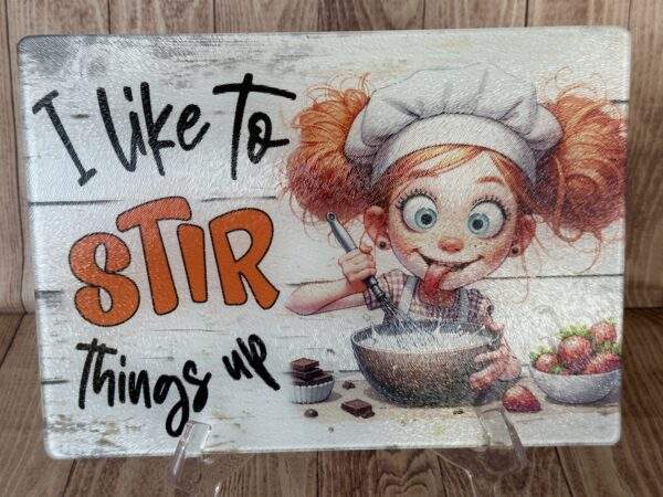 Cutting Board: I like to stir things up